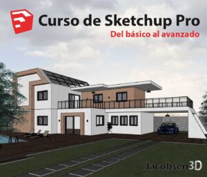 Curso de Sketchup Pro: Modelado 3D Fácil y Rápido para Arquitectos y Diseñadores